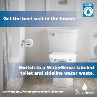 Switch to a WaterSense labeled toilet.